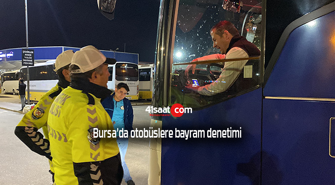 Bursa’da otobüslere bayram denetimi